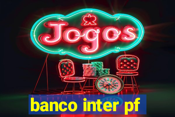 banco inter pf